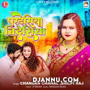 Pardesiya Bidesiya - Chandan Chanchal